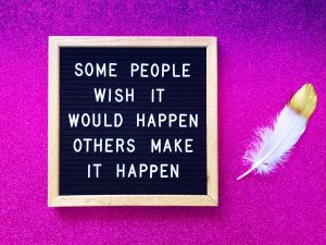 Some people wish it would happen. Others make it happen. Michael Jordan quote.