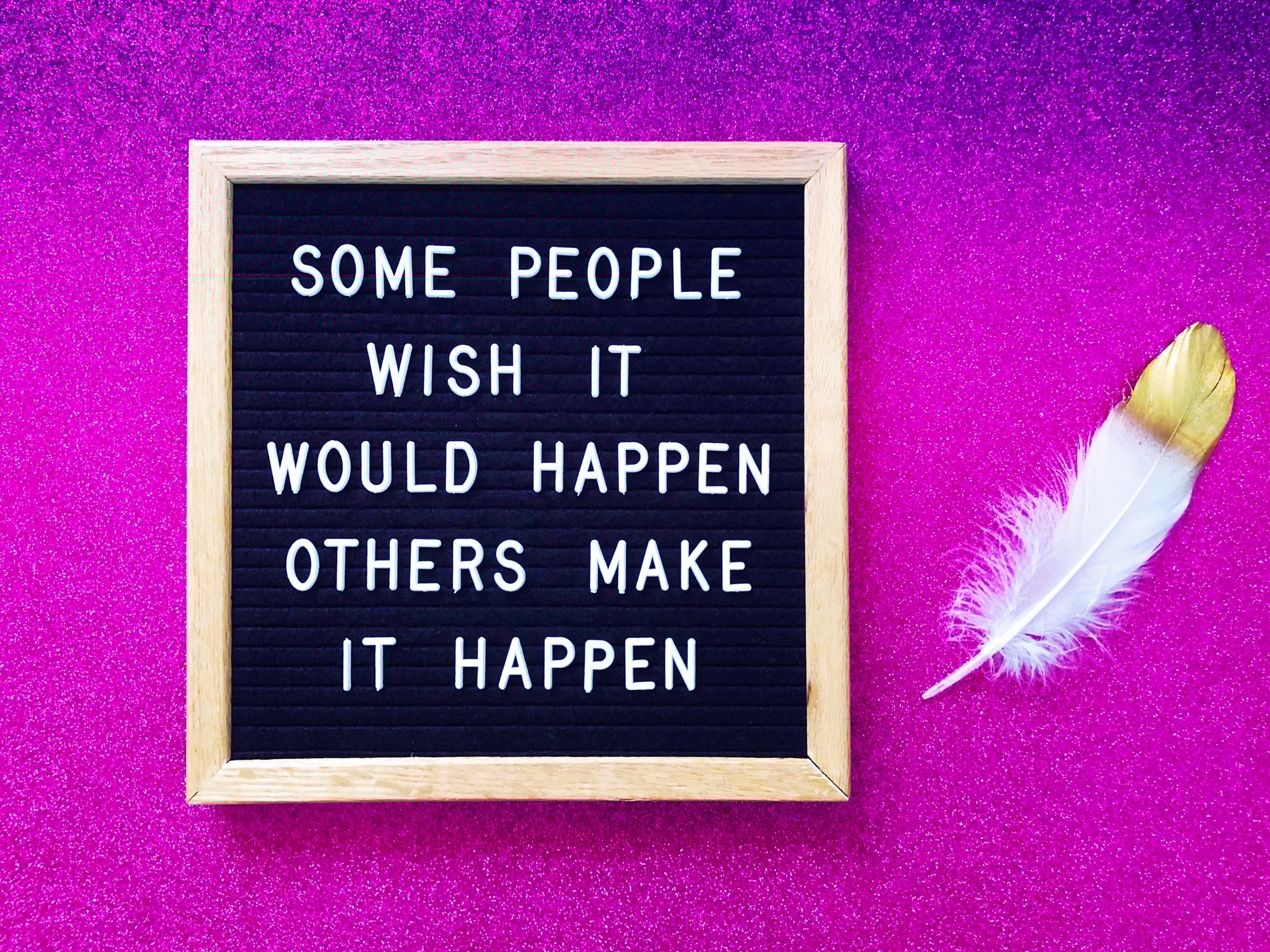 Some people wish it would happen. Others make it happen. Michael Jordan quote.